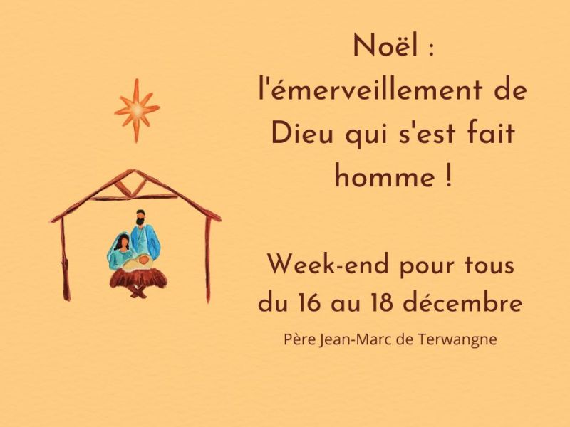 Du 16 au 18 décembre 2022 – Noël : l’émerveillement de Dieu qui s’est fait homme&nbsp;!