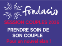 18 au 21 juillet 2026 – FONDACIO – Session Couples et&nbsp;Familles